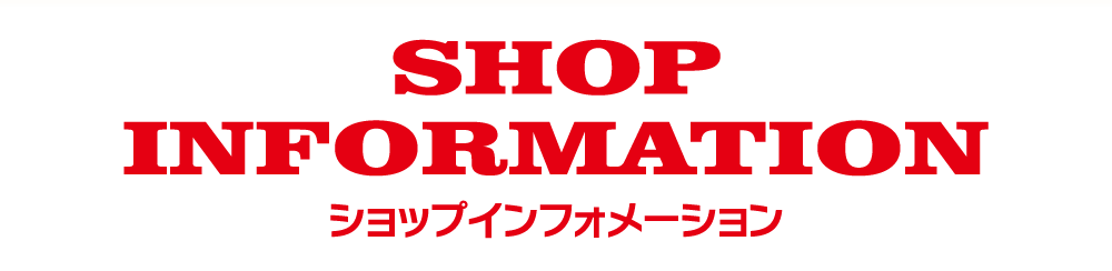SHOP INFORMATION
